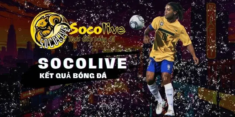 Kết quả bóng đá cập nhật nhanh chóng tại Socolive